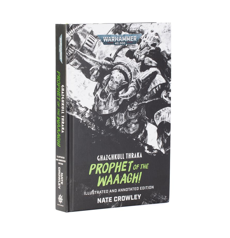 Ghazghkull Thraka: Prophet of the Waaagh! (Illustrated and Annotated Edition)